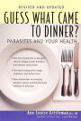 Guess What Came to Dinner?: Parasites and Your Health