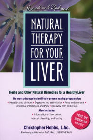 Title: Natural Therapy for Your Liver: Herbs and Other Natural Remedies for a Healthy Liver, Author: Christopher Hobbs