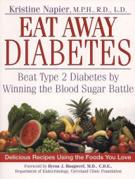 Title: Eat Away Diabetes: Beat Type 2 Diabetes by Winning the Blood Sugar Battle, Author: Kristine Napier