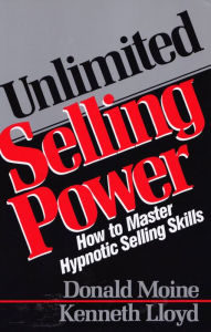 Title: Unlimited Selling Power: How to Master Hypnotic Skills, Author: Donald Moine