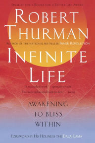 Title: Infinite Life: Awakening to Bliss Within, Author: Robert Thurman