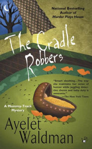 Title: The Cradle Robbers, Author: Ayelet Waldman