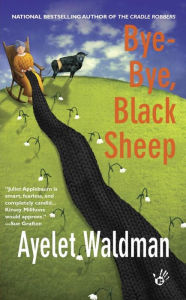 Title: Bye-Bye, Black Sheep: A Mommy-track Mystery, Author: Ayelet Waldman