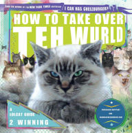 Title: How to Take Over Teh Wurld: A LOLcat Guide 2 Winning, Author: Professor Happycat