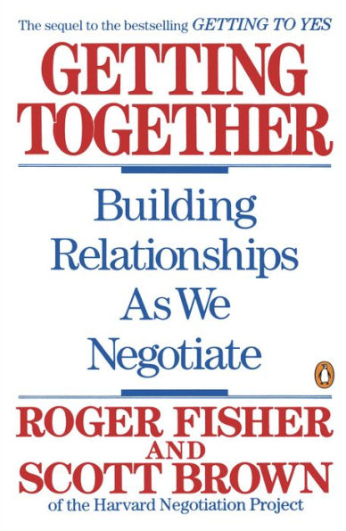 Getting Together: Building Relationships As We Negotiate