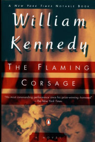 Title: The Flaming Corsage, Author: William Kennedy