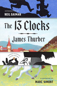 Title: The 13 Clocks: (Penguin Classics Deluxe Edition), Author: James Thurber