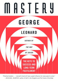 Title: Mastery: The Keys to Success and Long-Term Fulfillment, Author: George Leonard