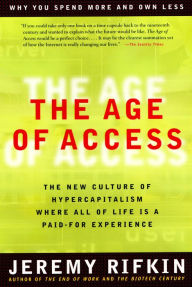Title: The Age of Access: The New Culture of Hypercapitalism, Author: Jeremy Rifkin