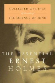 Title: The Essential Ernest Holmes, Author: Jesse Jennings