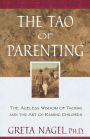 The Tao of Parenting: The Ageless Wisdom of Taoism and the Art of Raising Children