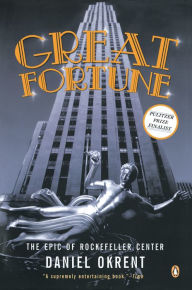 Title: Great Fortune: The Epic of Rockefeller Center, Author: Daniel Okrent