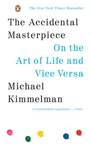 The Accidental Masterpiece: On the Art of Life and Vice Versa