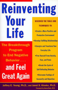 Title: Reinventing Your Life: The Breakthough Program to End Negative Behavior...and Feel Great Again, Author: Jeffrey E. Young