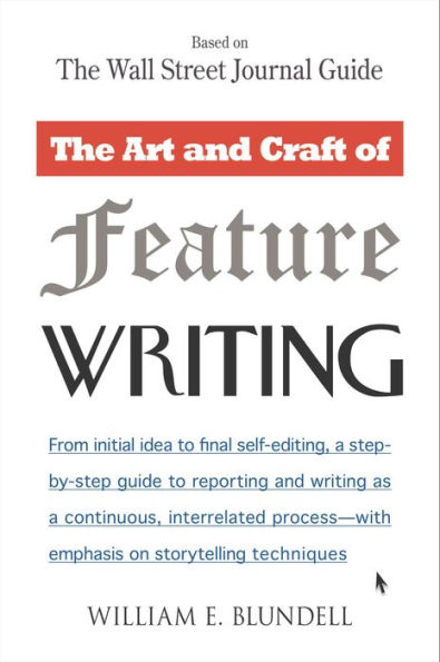 The Art and Craft of Feature Writing: Based on The Wall Street Journal Guide