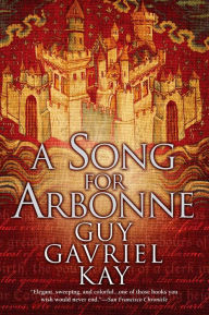 Title: A Song for Arbonne, Author: Guy Gavriel Kay