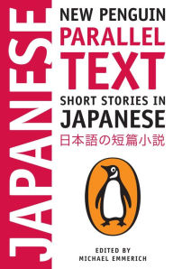 Title: Short Stories in Japanese: New Penguin Parallel Text, Author: Michael Emmerich