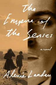 Title: The Empire of the Senses: A Novel, Author: Alexis Landau