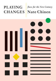 Free e books for downloading Playing Changes: Jazz for the New Century 9781101870341 by Nate Chinen (English Edition)