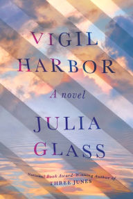 Title: Vigil Harbor: A Novel, Author: Julia Glass