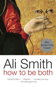 Title: How to be both, Author: Ali Smith