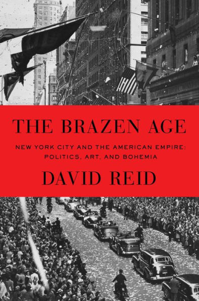 The Brazen Age: New York City and the American Empire: Politics, Art, and Bohemia