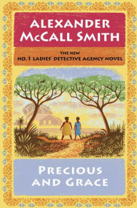 Title: Precious and Grace (No. 1 Ladies' Detective Agency Series #17), Author: Alexander McCall Smith