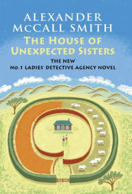 Title: The House of Unexpected Sisters: No. 1 Ladies' Detective Agency (18), Author: Alexander McCall Smith