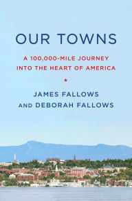 Electronics book pdf download Our Towns: A 100,000-Mile Journey into the Heart of America by James Fallows, Deborah Fallows (English literature) 9781101871843