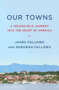 Books for free online download Our Towns: A 100,000-Mile Journey into the Heart of America CHM PDF by James Fallows, Deborah Fallows (English literature) 9781101871843