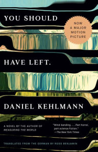 Title: You Should Have Left: A Novel, Author: Daniel Kehlmann