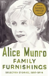 Title: Family Furnishings: Selected Stories, 1995-2014, Author: Alice Munro