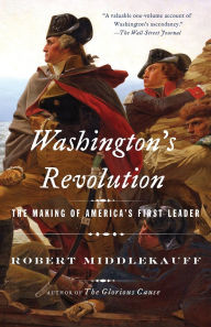 Title: Washington's Revolution: The Making of America's First Leader, Author: Robert Middlekauff