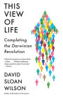 This View of Life: Completing the Darwinian Revolution