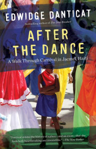 Title: After the Dance: A Walk through Carnival in Jacmel, Haiti (Updated), Author: Edwidge Danticat