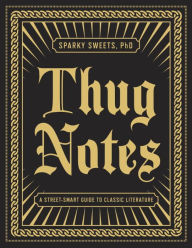 Title: Thug Notes: A Street-Smart Guide to Classic Literature, Author: Sparky Sweets PhD