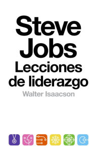 Title: Steve Jobs: lecciones de liderazgo: (Lessons in Leadership), Author: Walter Isaacson