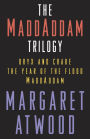 The MaddAddam Trilogy: Oryx and Crake; The Year of the Flood; MaddAddam