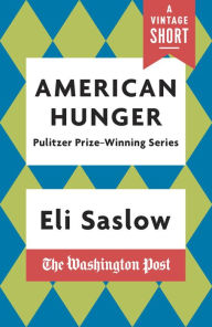 Title: American Hunger: The Pulitzer Prize-Winning Washington Post Series, Author: Eli Saslow