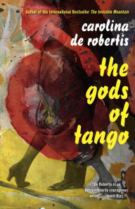 Title: The Gods of Tango, Author: Carolina De Robertis