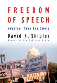 Title: Freedom of Speech: Mightier Than the Sword, Author: David K. Shipler