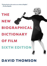 Title: The New Biographical Dictionary of Film: Sixth Edition, Author: David Thomson