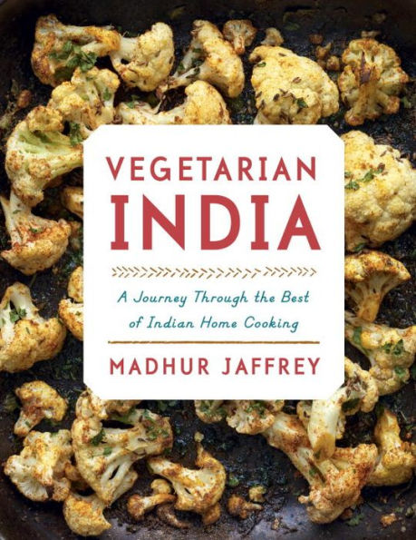 Vegetarian India: A Journey Through the Best of Indian Home Cooking