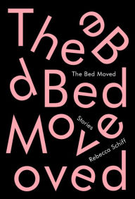 Title: The Bed Moved, Author: Rebecca Schiff