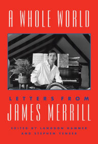 Ebook download pdf format A Whole World: Letters from James Merrill