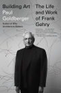 Building Art: The Life and Work of Frank Gehry