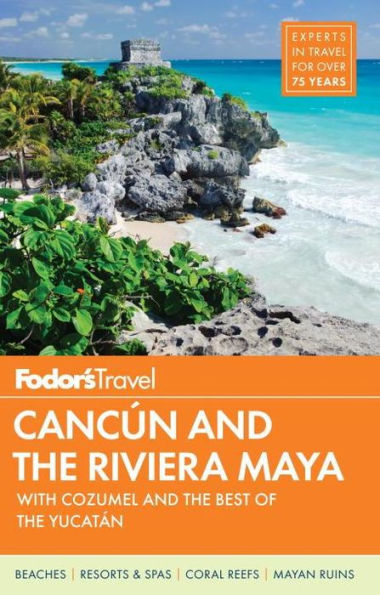 Fodor's Cancun & the Riviera Maya: with Cozumel & the Best of the Yucatan