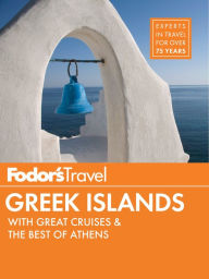 Title: Fodor's Greek Islands: with Great Cruises & the Best of Athens, Author: Fodor's Travel Publications