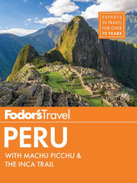 Title: Fodor's Peru: with Machu Picchu & the Inca Trail, Author: Fodor's Travel Publications