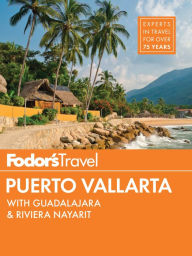 Title: Fodor's Puerto Vallarta: with Guadalajara & Riviera Nayarit, Author: Fodor's Travel Publications